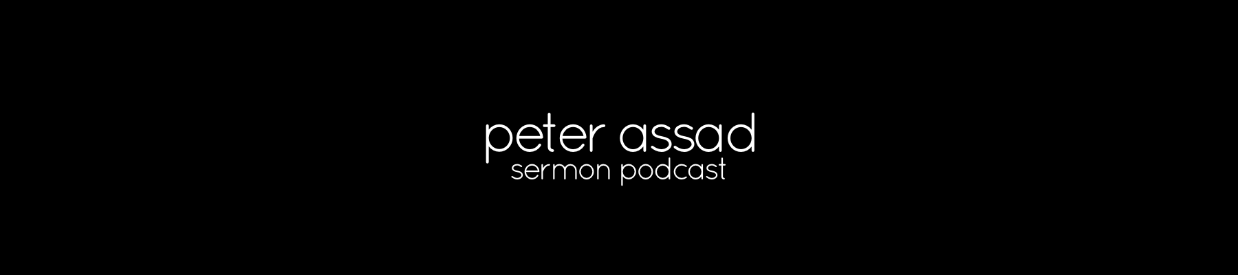 Peter Assad Sermon Podcast banner