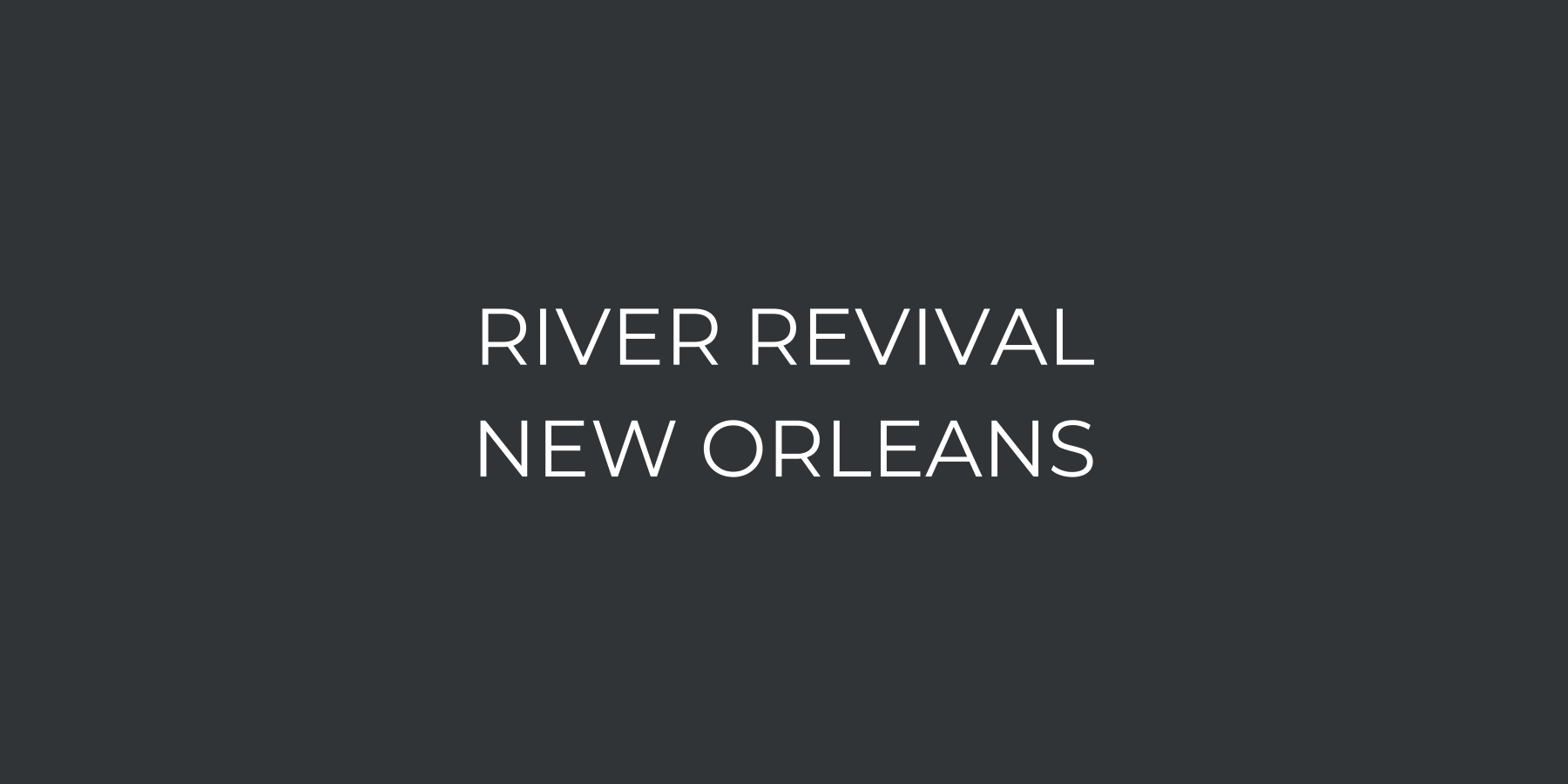 River Revival New Orleans banner