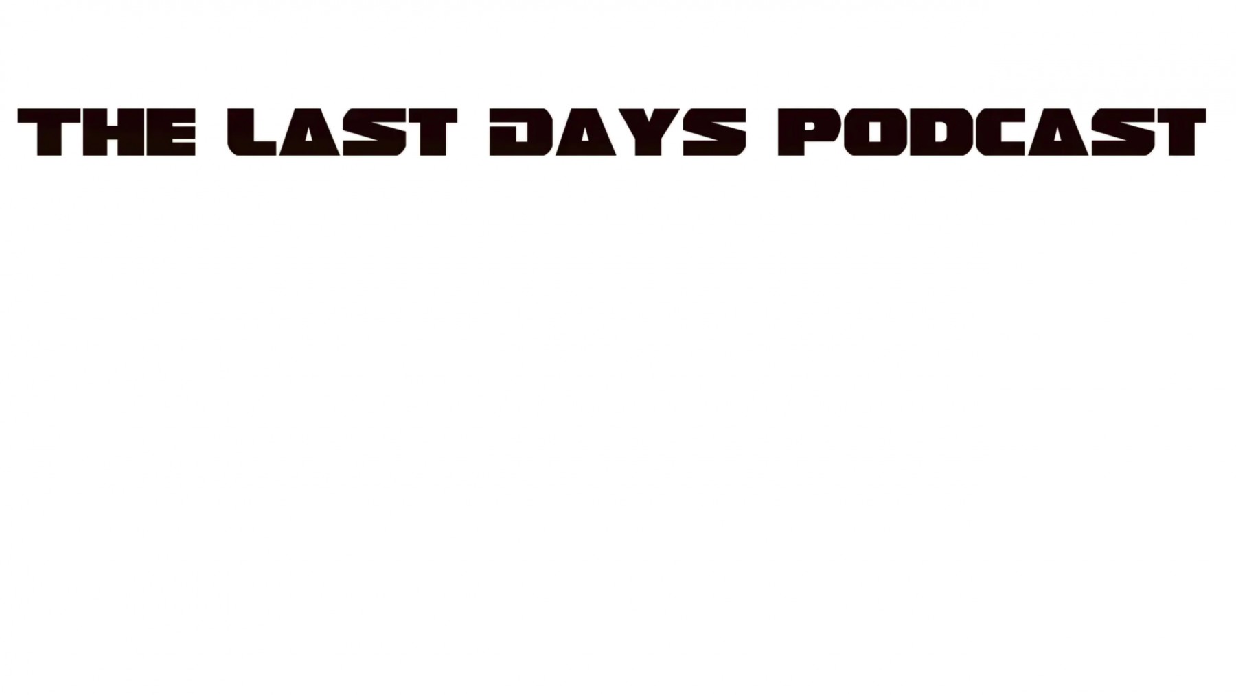 The Last Days Podcast banner