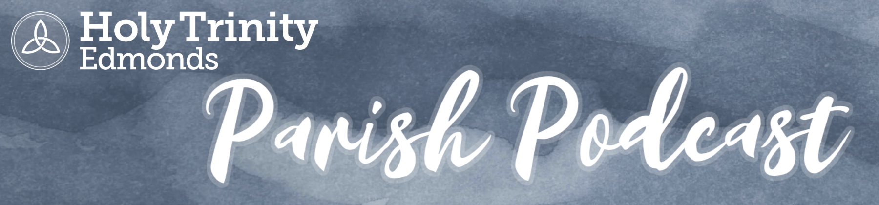 The Holy Trinity Edmonds Parish Podcast banner