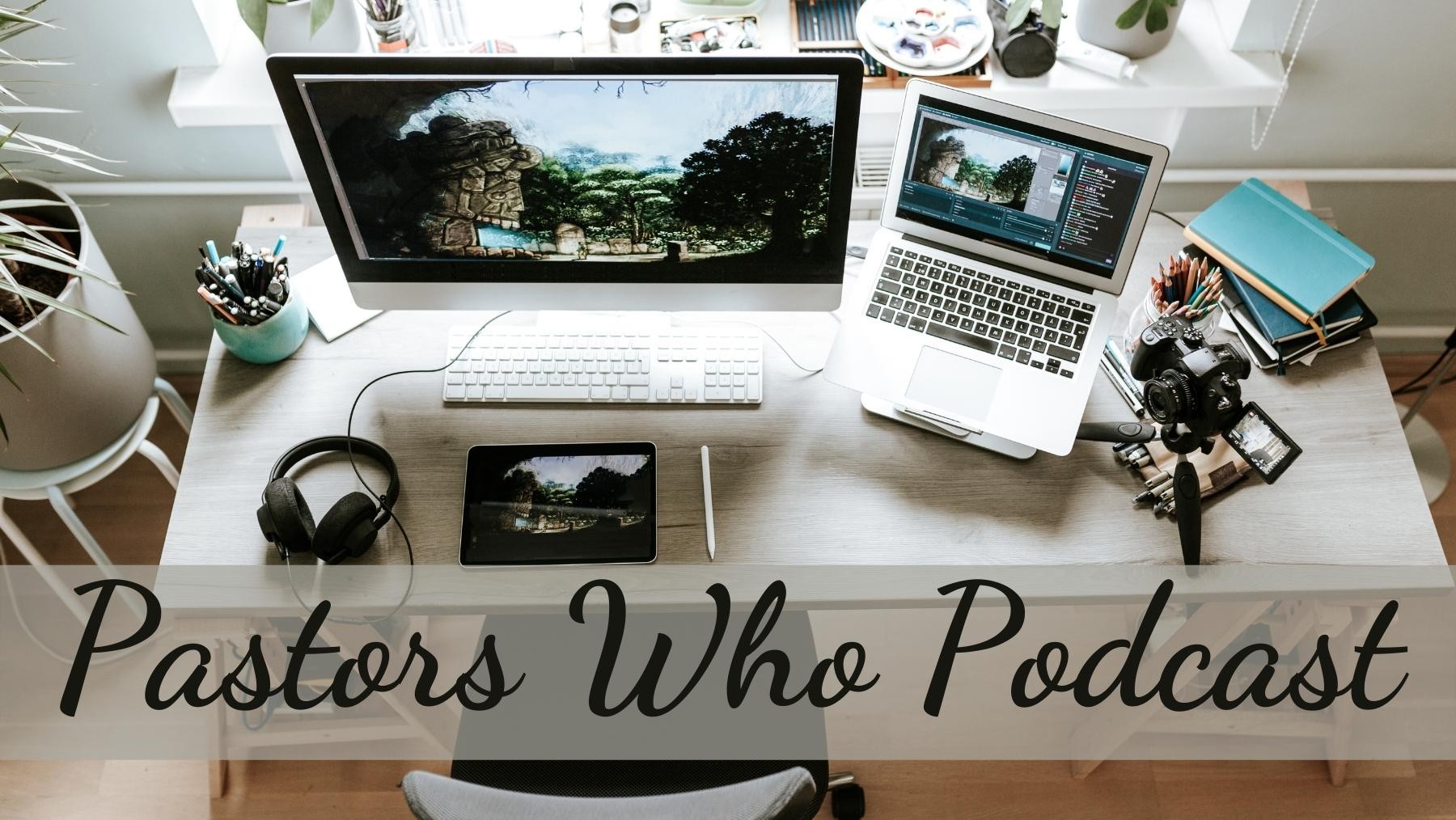 Pastors Who Podcast banner