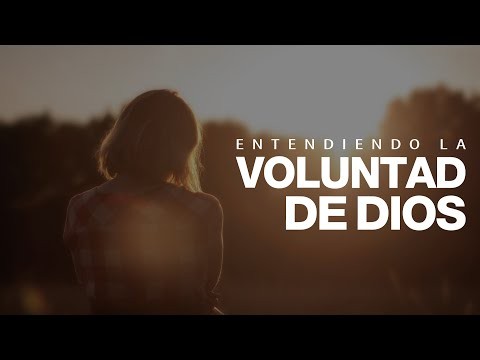 Entendiendo La Voluntad de Dios
