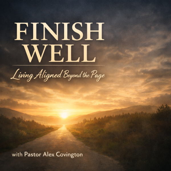 Finish Well: Living Aligned Beyond the Page