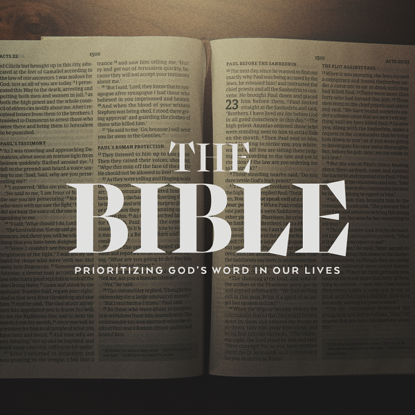 The Bible - Prioritizing God's Word In Our Lives 