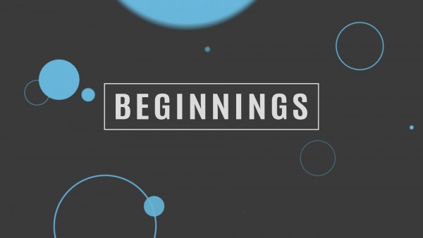 Beginnings
