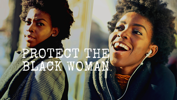 Protect the Black Woman