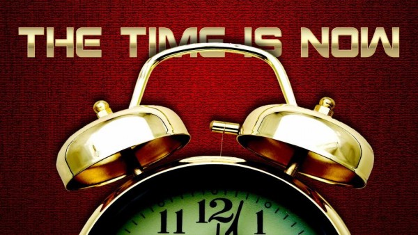The Time is NOW