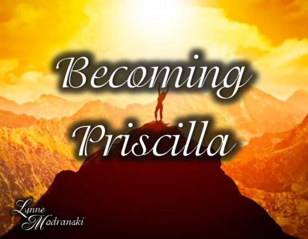 Embracing Your Priscilla