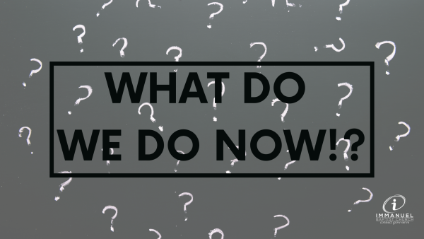 What Do We Do Now!?