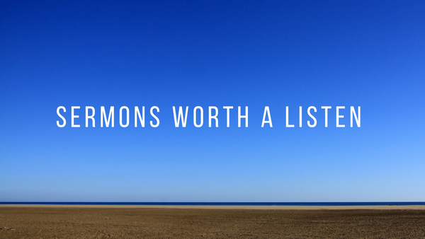 Sermons Worth a Listen