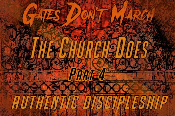 Gates Don't March, The Church Does 4: Authentic Discipleship (Pastor Kenny Smith)
