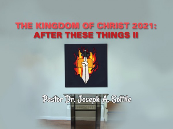THE KINGDOM OF CHRIST, 2021 - AFTER THESE THINGS II, Feb 4, 2021