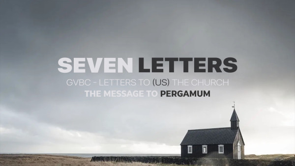 Letters to the Church - Message to Pergamum