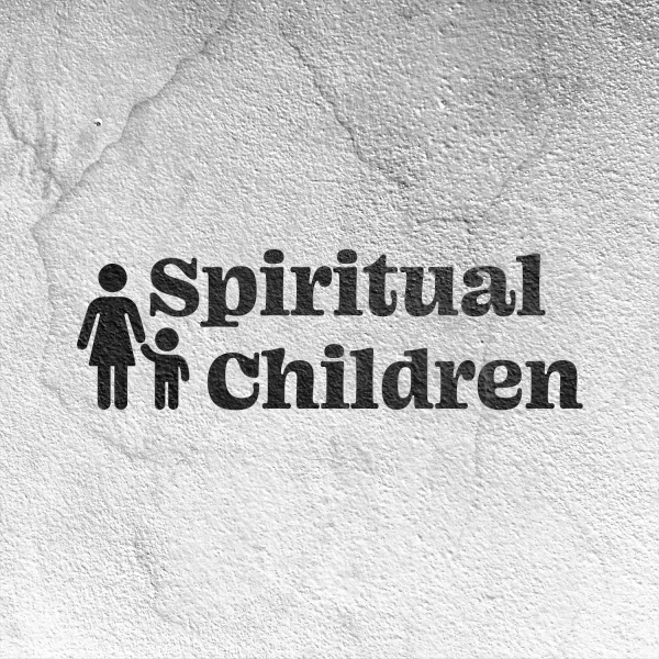 Spiritual Children - Pastor Timothy Peters