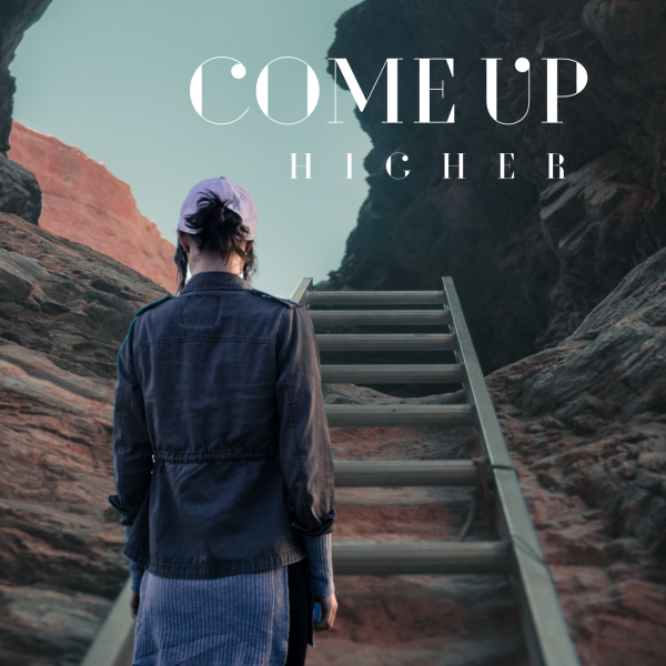 "Come up Higher" - Sep 26th, 2021