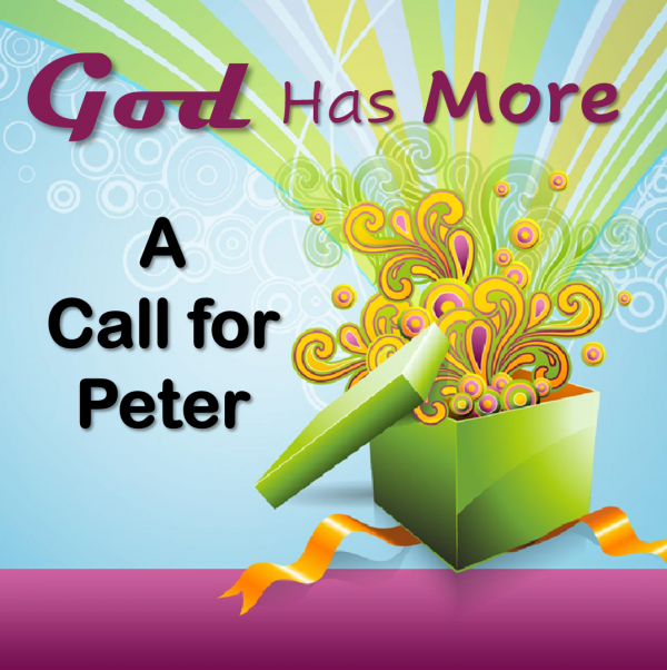 God Has More: A Call for Peter