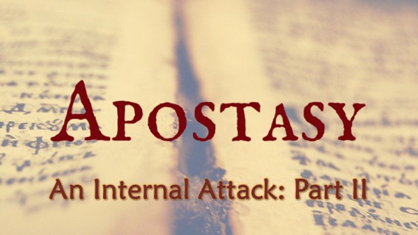 Apostasy: An Internal Attack - Part II