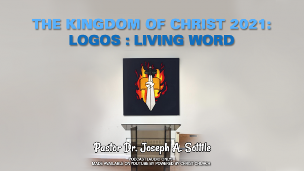 THE KINGDOM OF CHRIST, 2021 - LOGOS—LIVING WORD - June 30, 2021