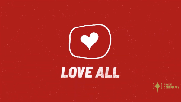 Christmas Eve, 2025 - Advent Conspiracy - Pt.4 "Love All"