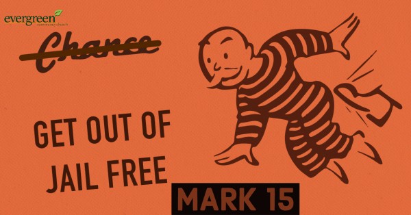 Mark 15 - Get Out of Jail Free