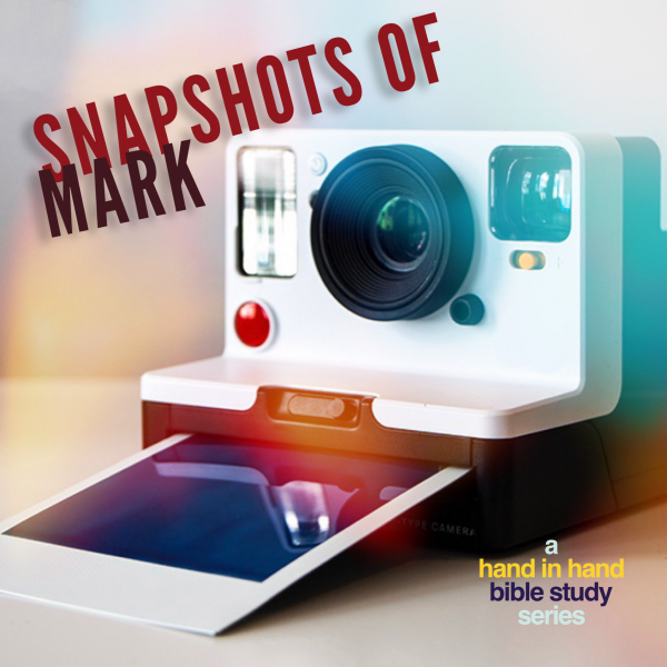 BIBLE STUDY: Snapshots Of Mark, Lesson 5