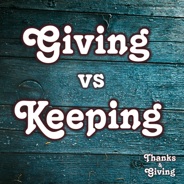 Giving vs. Keeping