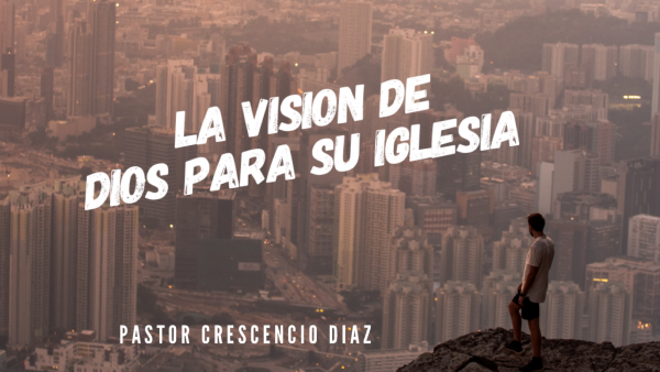 La vision de Dios con su iglesia 