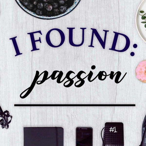 I Found: Passion