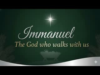 Immanuel, The God Who Walks With Us (Matthew 1:18-25)