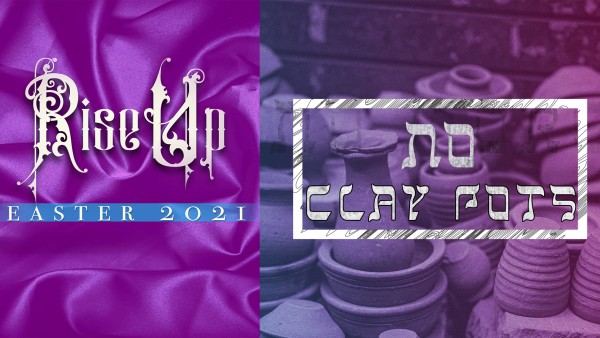 Easter 2021 - "No Clay Pots" (Bishop Ken Smith)