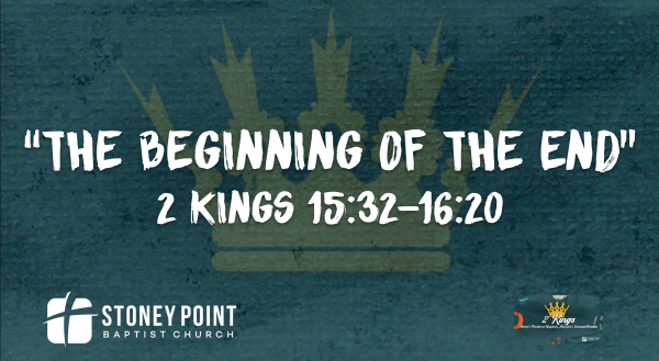 THE BOOK OF KINGS- "The Beginning Of The End" 2 Kings 15:32-16:20
