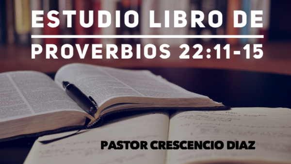 Estudio Proverbios 22-11-15