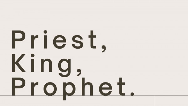 Priest, King, Prophet
