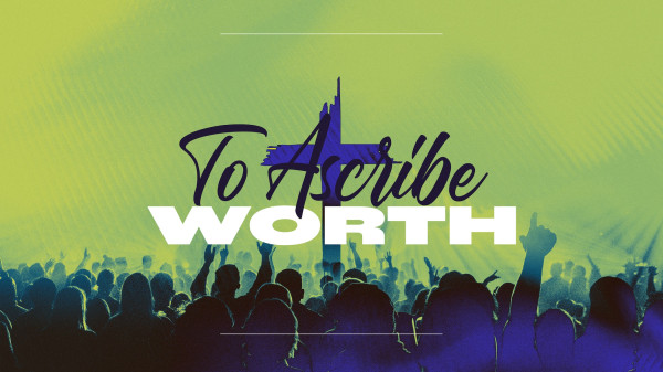To Ascribe Worth - Revelation 4 & 5