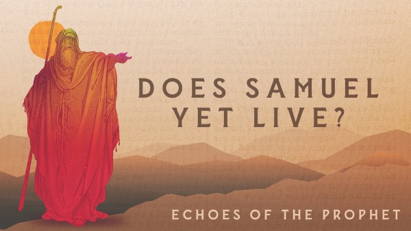 Does Samuel Yet Live? (Pastor Kenny Smith)
