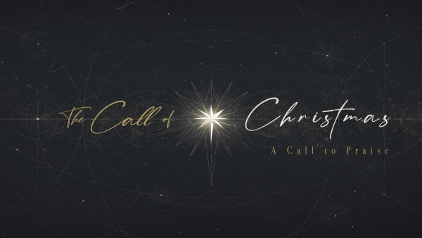 The Call of Christmas - A Call to Praise