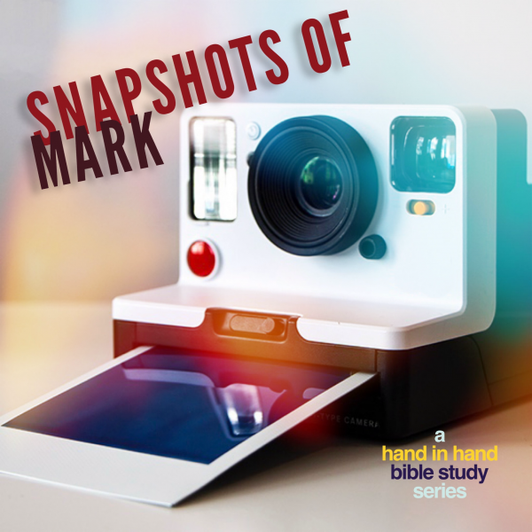 BIBLE STUDY: Snapshots Of Mark, Lesson 6