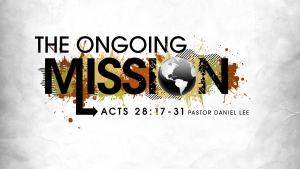 The Ongoing Mission | Acts 28:17-31