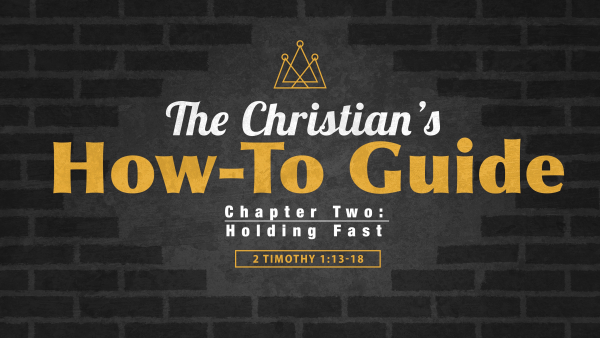 SERMON: The Christian's How-To Guide, Chapter 2 - Holding Fast