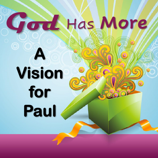 God Has More - A Vision for Paul