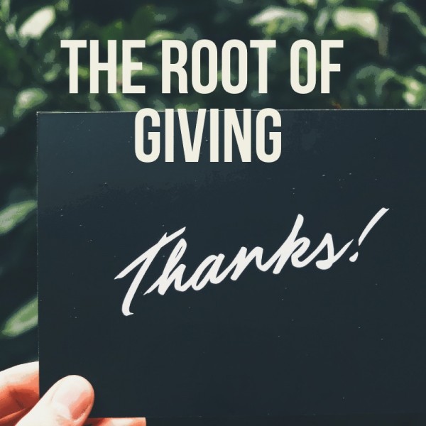 The root of giving thanks -October 7th,2018