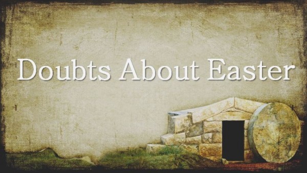 Doubts About Easter