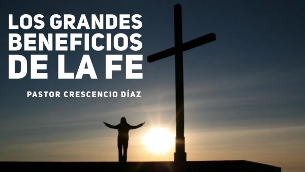 Los grandes beneficios de la fe