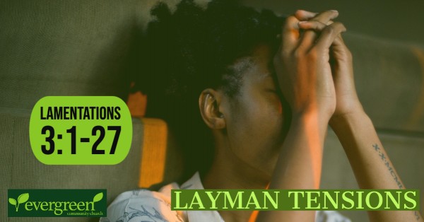 Lamentations 3:1-24 - Layman Tensions