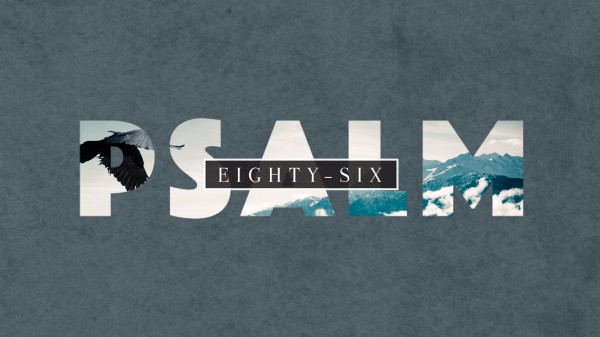 Psalm 86 - Part 1