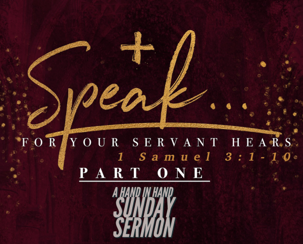 SERMON: Speak, For Your Servant Hears, Part 1