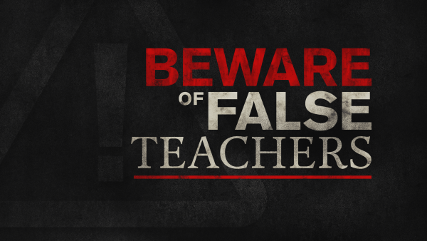 Beware of false teachers