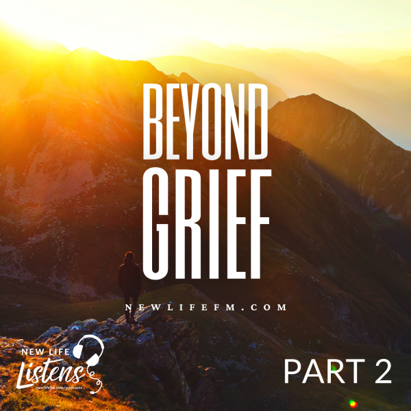 Beyond Grief - Part 2 with Pastor Joe Wickman | 5.16.21