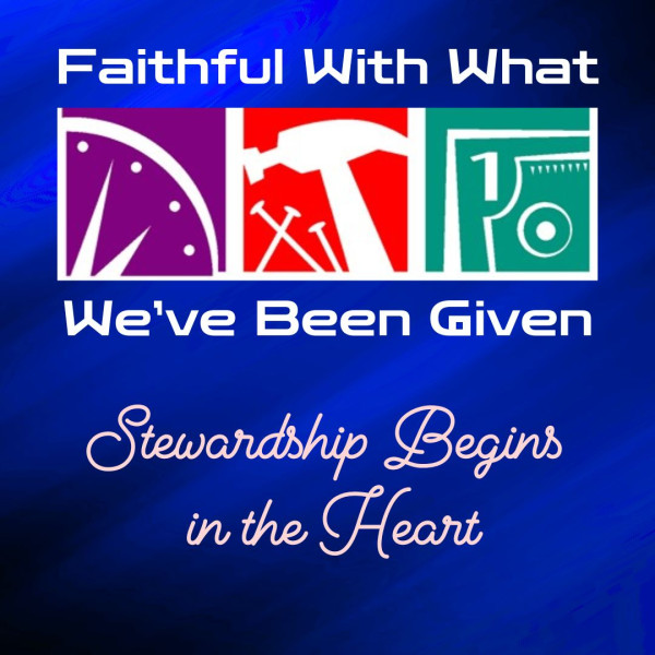 Stewardship Begins in the Heart