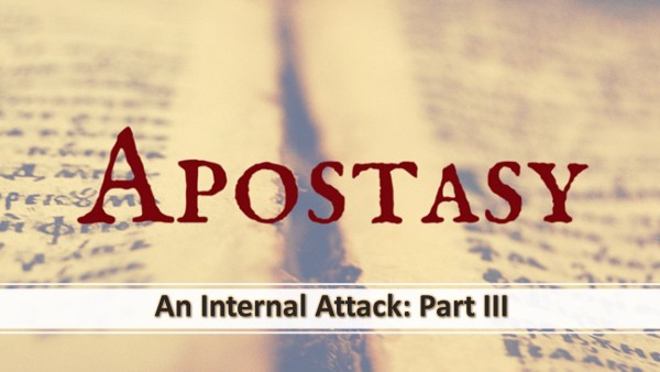 Apostasy: An Internal Attack -part III